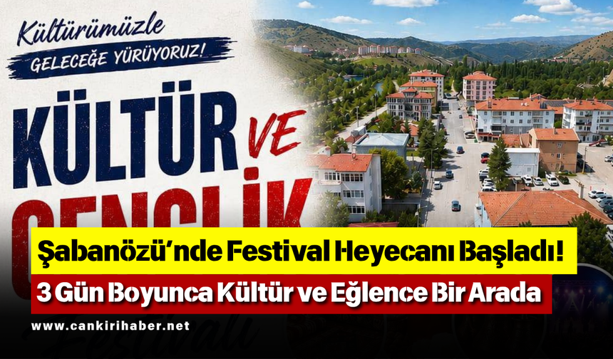 Şabanözü’nde Festival Heyecanı Başladı! 3 Gün Boyunca Kültür ve Eğlence Bir Arada