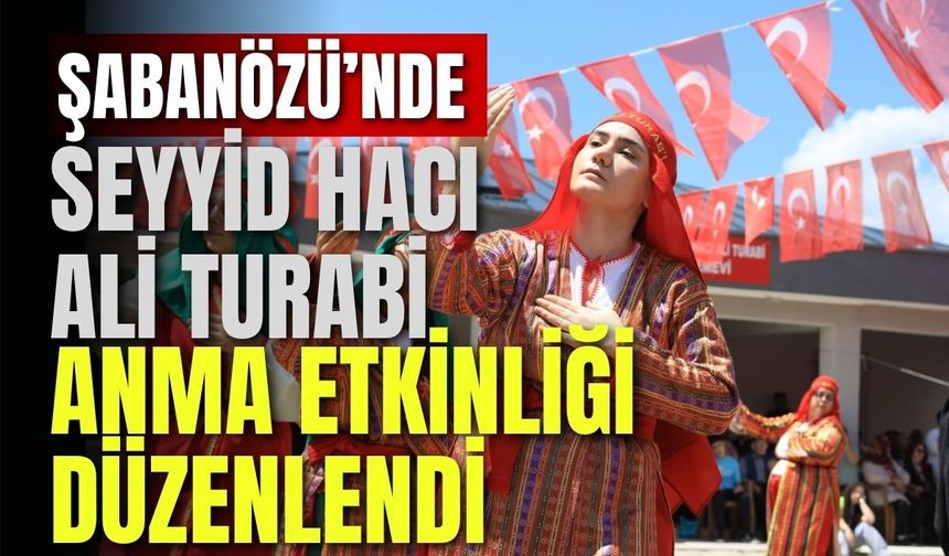 Şabanözü’nde Seyyid Hacı Ali Turabi Anma Etkinliği Düzenlendi