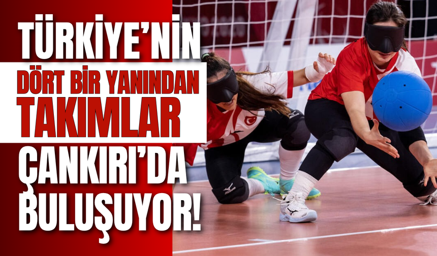 Türkiye’nin Dört Bir Yanından Takımlar Çankırı’da Buluşuyor!