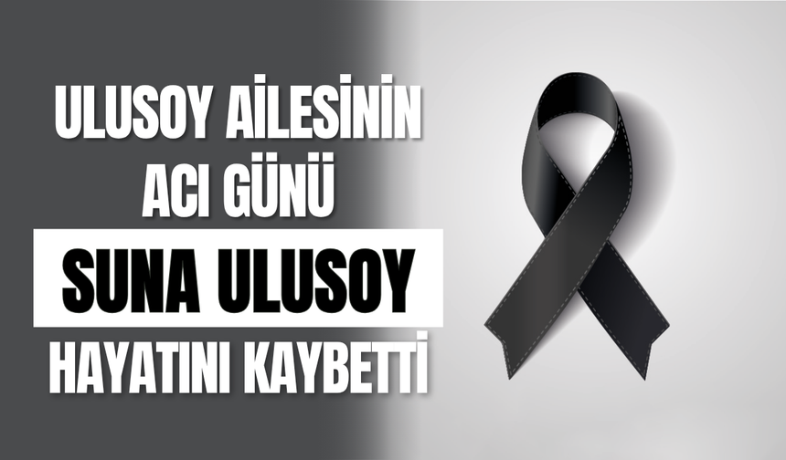 Ulusoy Ailesinin Acı Günü Suna Ulusoy Hayatını Kaybetti
