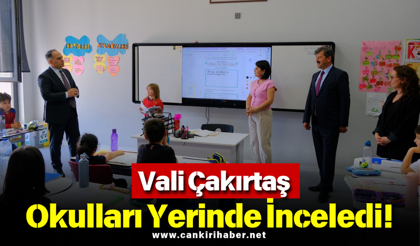 Vali Çakırtaş Okulları Yerinde İnceledi!