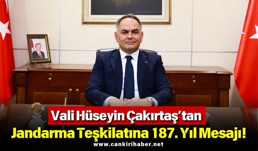 Vali Hüseyin Çakırtaş’tan Jandarma Teşkilatına 187. Yıl Mesajı!