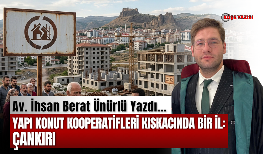Yapı Konut Kooperatifleri Kıskacında Bir İl: Çankırı
