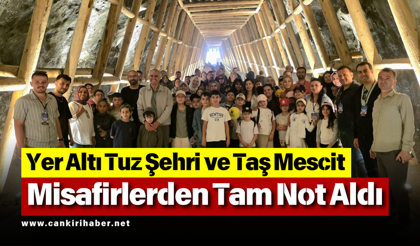 Yer Altı Tuz Şehri ve Taş Mescit Misafirlerden Tam Not Aldı