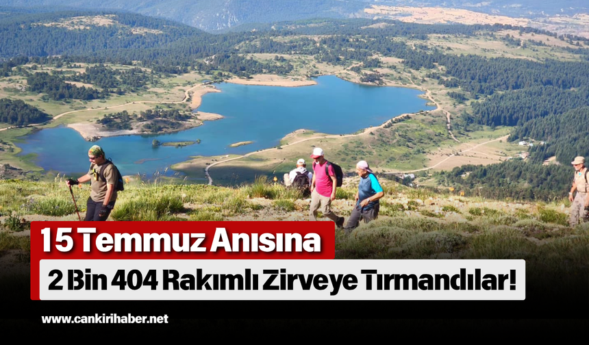 15 Temmuz Anısına 2 Bin 404 Rakımlı Zirveye Tırmandılar!