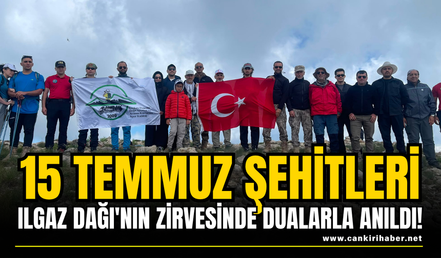 15 Temmuz Şehitleri Ilgaz Dağı'nın Zirvesinde Dualarla Anıldı!
