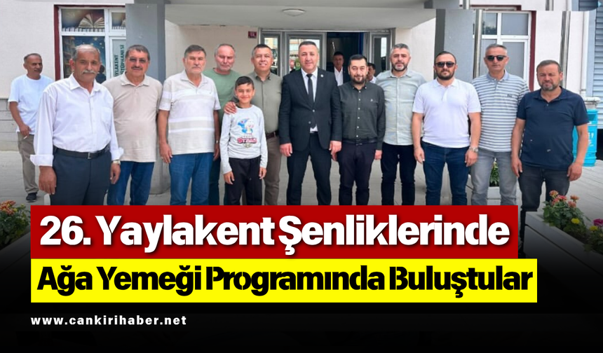 26. Yaylakent Şenliklerinde Ağa Yemeği Programında Buluştular