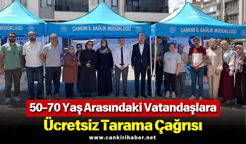 50-70 Yaş Arasındaki Vatandaşlara Ücretsiz Tarama Çağrısı