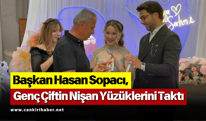Başkan Hasan Sopacı, Genç Çiftin Nişan Yüzüklerini Taktı