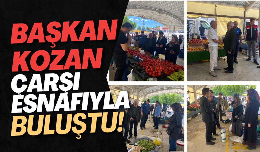 Başkan Kozan Çarşı Esnafıyla Buluştu!
