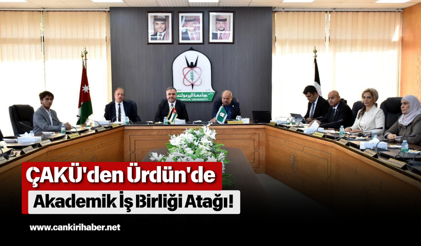 ÇAKÜ'den Ürdün'de Akademik İş Birliği Atağı!