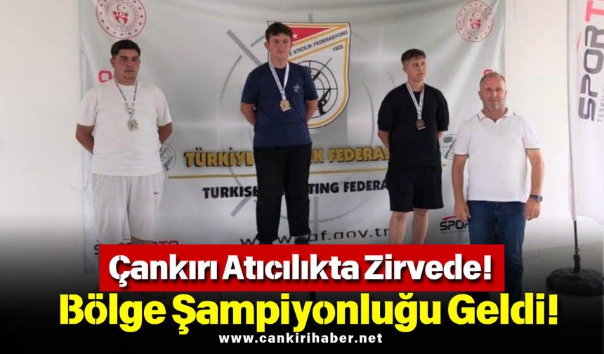 Çankırı Atıcılıkta Zirvede! Bölge Şampiyonluğu Geldi!
