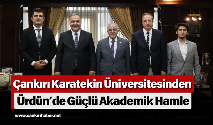Çankırı Karatekin Üniversitesinden Ürdün’de Güçlü Akademik Hamle