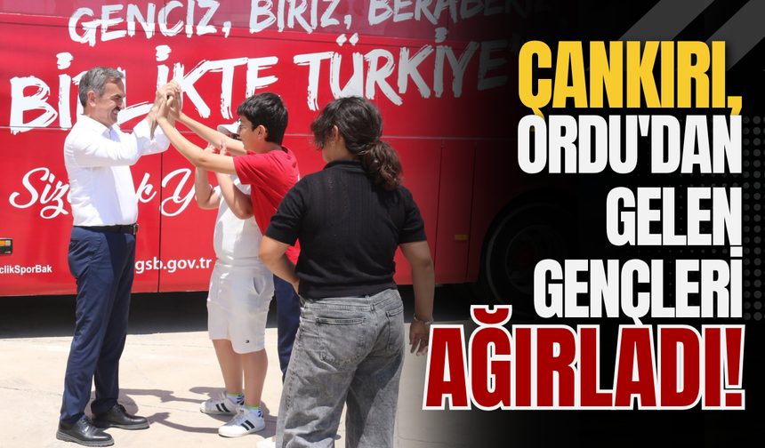 Çankırı, Ordu'dan Gelen Gençleri Ağırladı!
