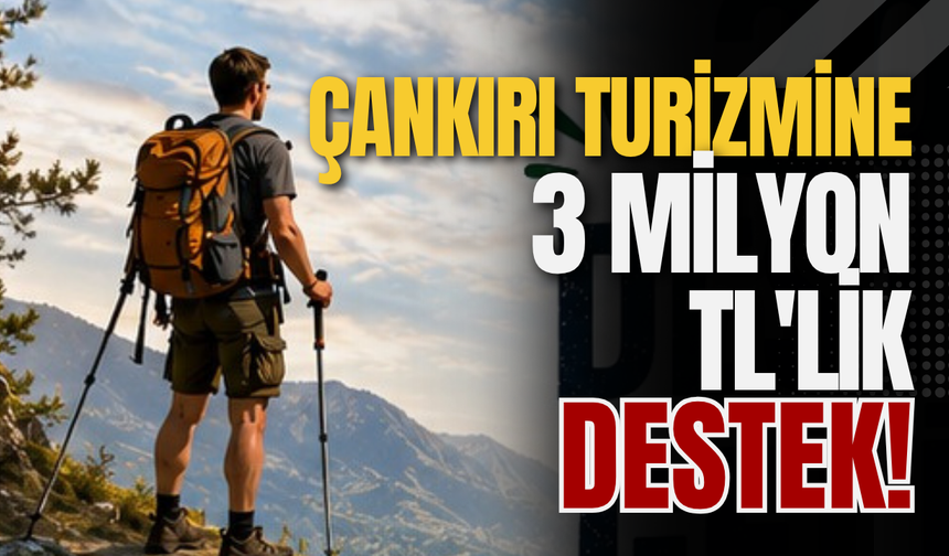 Çankırı Turizmine 3 Milyon TL'lik Destek!