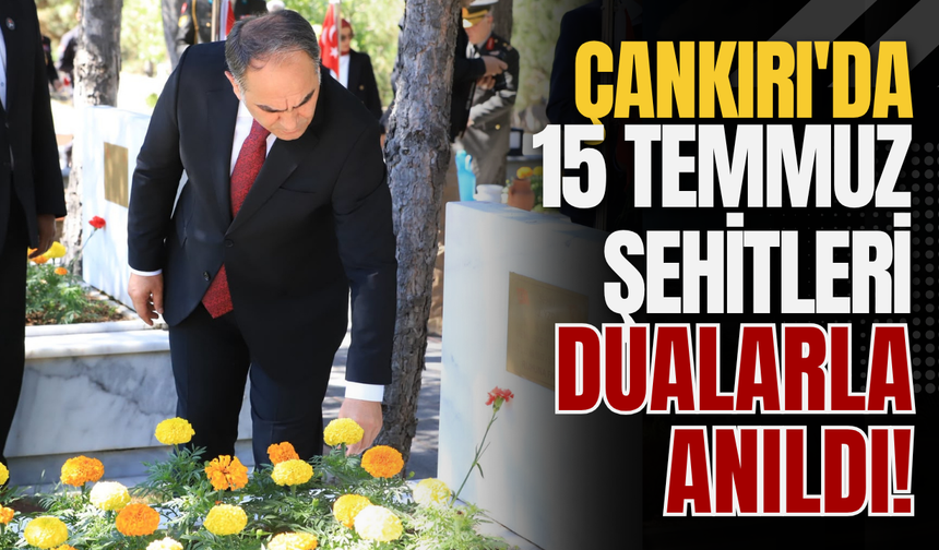 Çankırı'da 15 Temmuz Şehitleri Dualarla Anıldı!