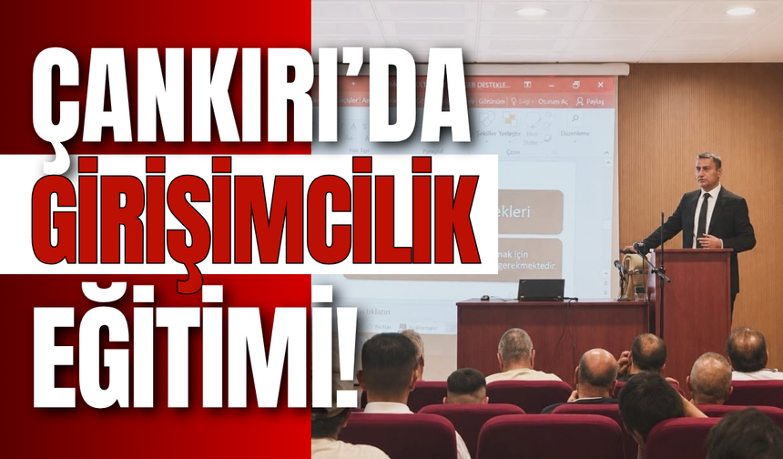 Çankırı’da Girişimcilik Eğitimi!