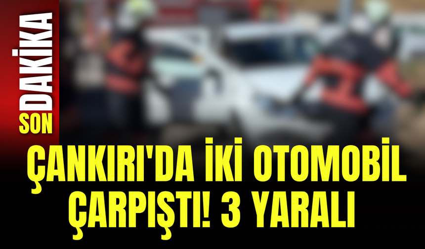 Çankırı'da İki Otomobil Çarpıştı! 3 Yaralı
