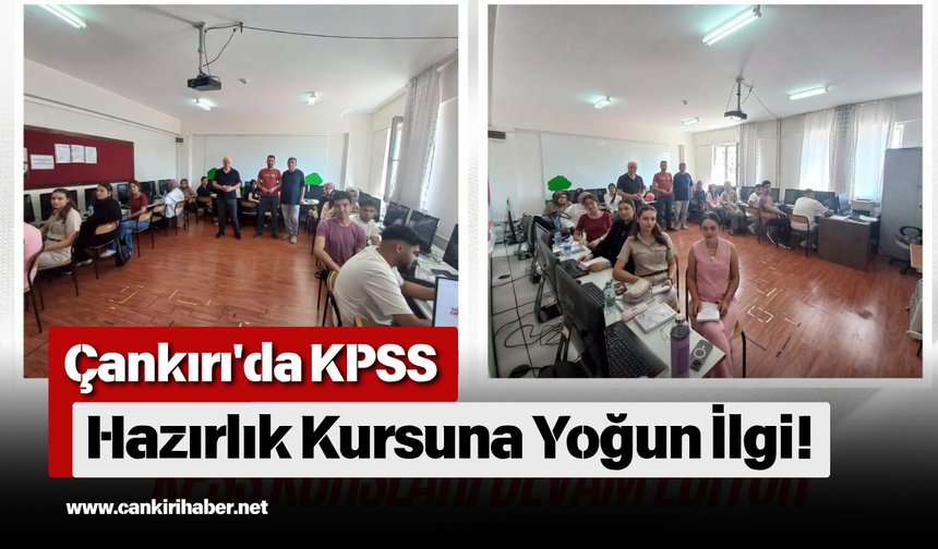 Çankırı'da KPSS Hazırlık Kursuna Yoğun İlgi!