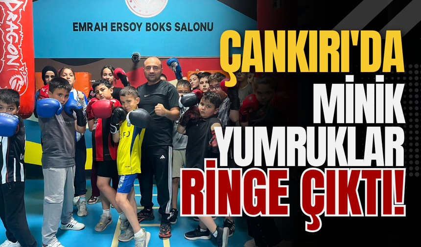 Çankırı'da Minik Yumruklar Ringe Çıktı!