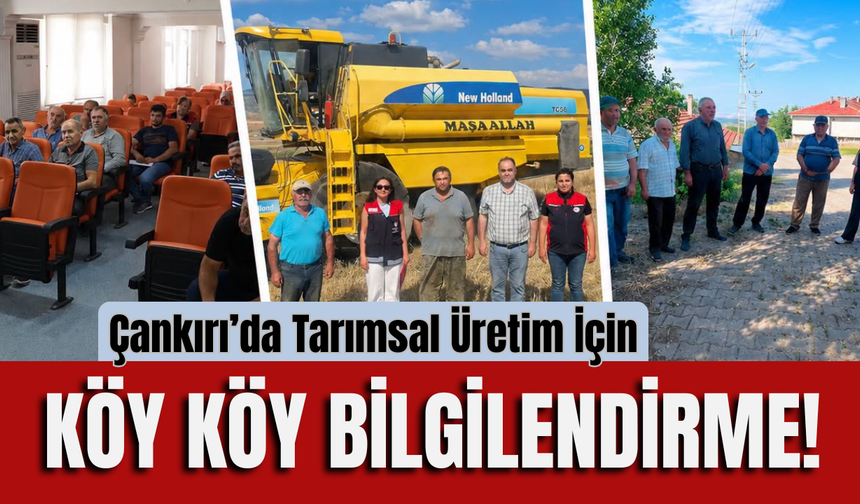 Çankırı’da Tarımsal Üretim İçin Köy Köy Bilgilendirme!