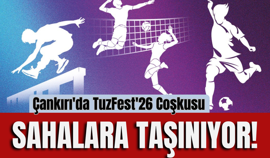 Çankırı'da TuzFest'26 Coşkusu Sahalara Taşınıyor!