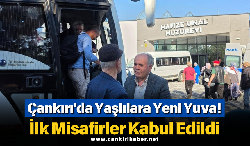 Çankırı'da Yaşlılara Yeni Yuva! İlk Misafirler Kabul Edildi