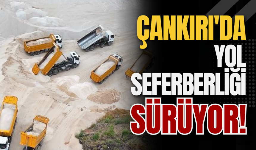 Çankırı'da Yol Seferberliği Sürüyor!