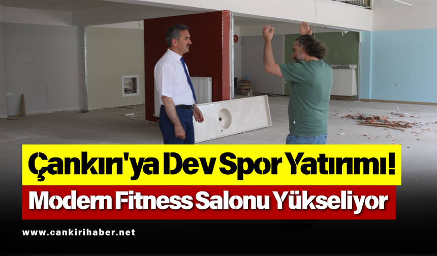 Çankırı'ya Dev Spor Yatırımı! Modern Fitness Salonu Yükseliyor