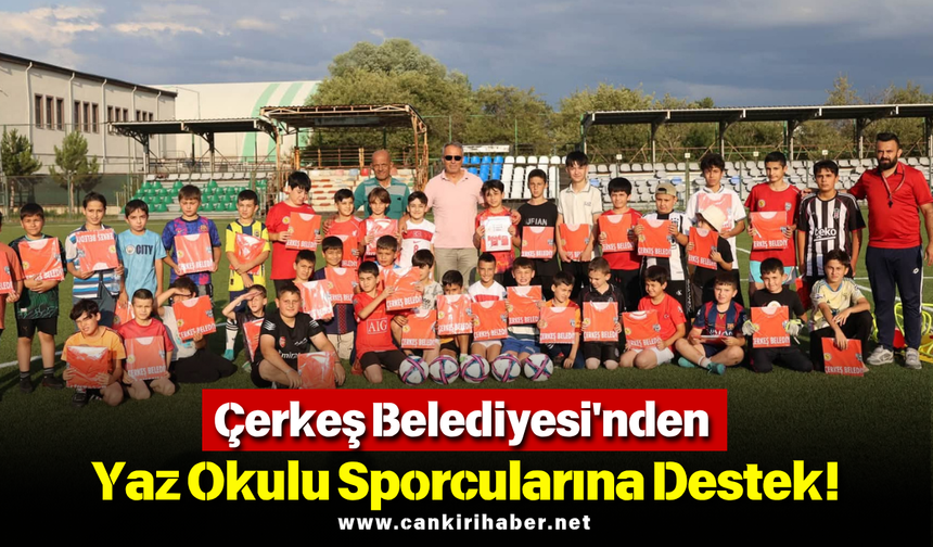 Çerkeş Belediyesi'nden Yaz Okulu Sporcularına Destek!