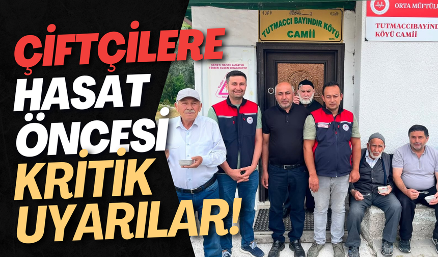 Çiftçilere Hasat Öncesi Kritik Uyarılar!
