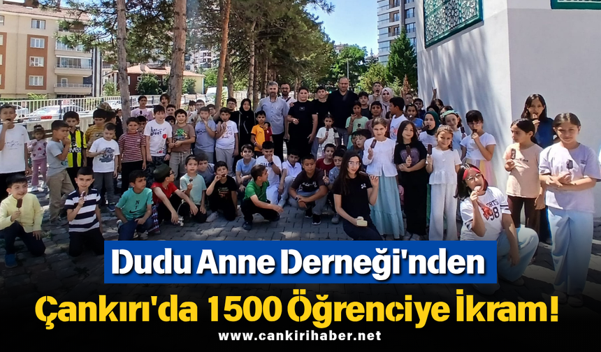 Dudu Anne Derneği'nden Çankırı'da 1500 Öğrenciye İkram!