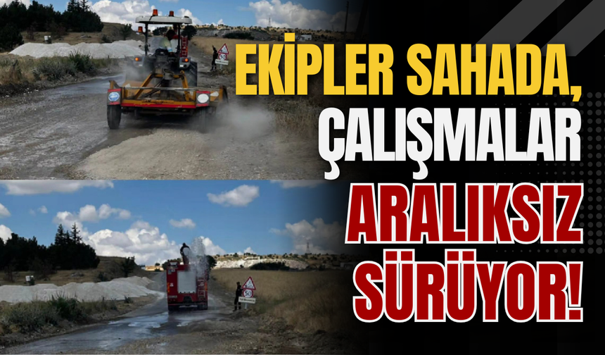 Ekipler Sahada, Çalışmalar Aralıksız Sürüyor!