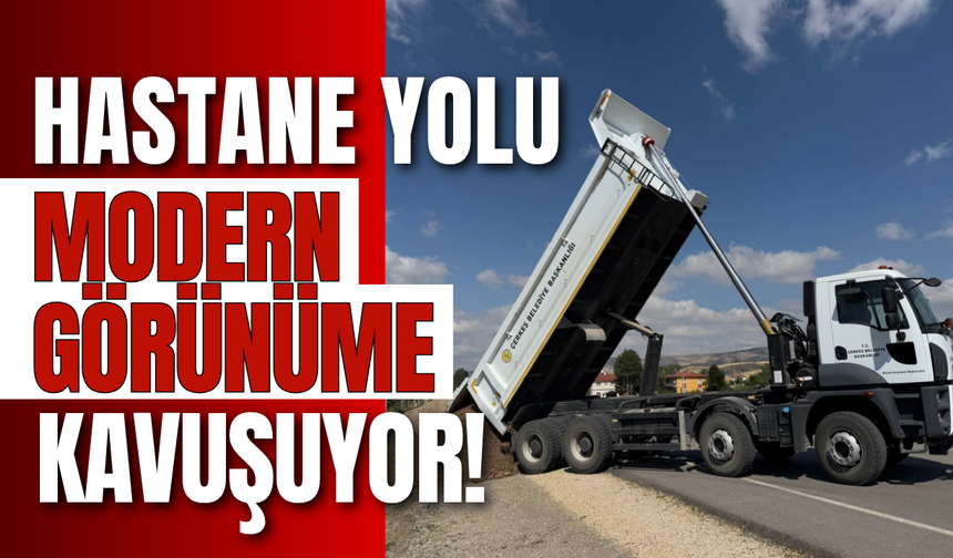 Hastane Yolu Modern Görünüme Kavuşuyor!