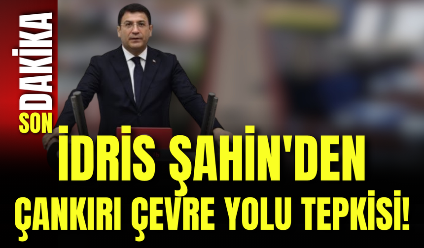 İdris Şahin'den Çankırı Çevre Yolu Tepkisi!