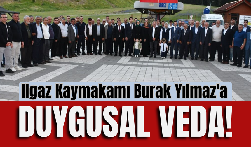 Ilgaz Kaymakamı Burak Yılmaz'a Duygusal Veda!