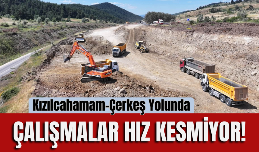 Kızılcahamam-Çerkeş Yolunda Çalışmalar Hız Kesmiyor!