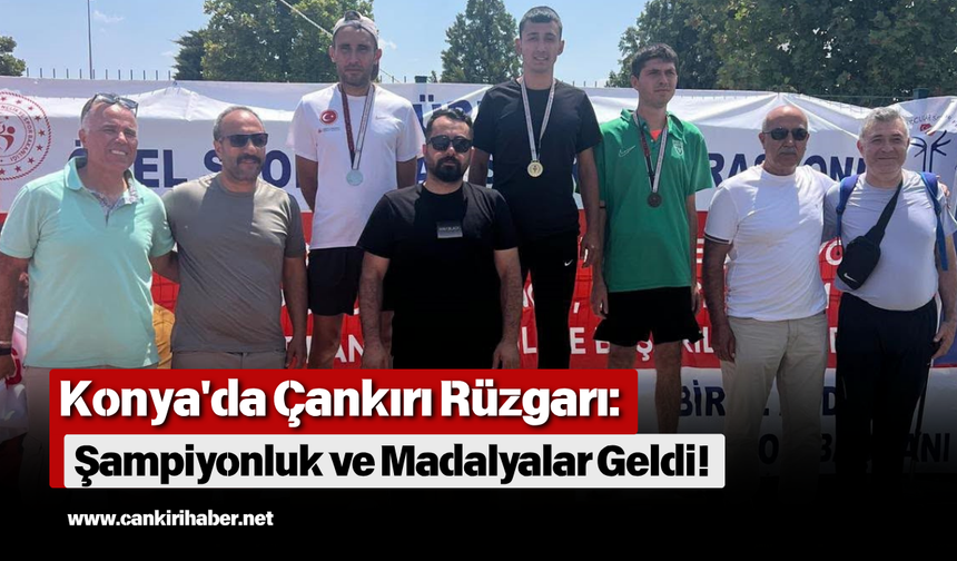 Konya'da Çankırı Rüzgarı: Şampiyonluk ve Madalyalar Geldi!