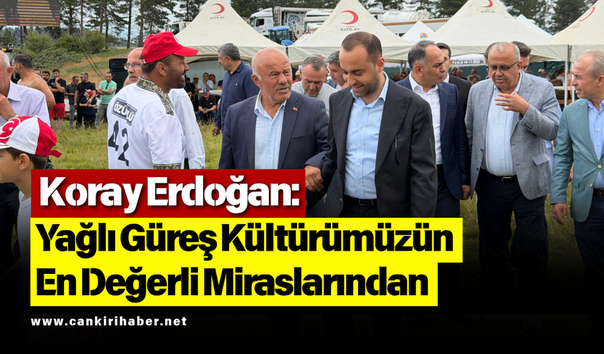 Koray Erdoğan: Yağlı Güreş Kültürümüzün En Değerli Miraslarından