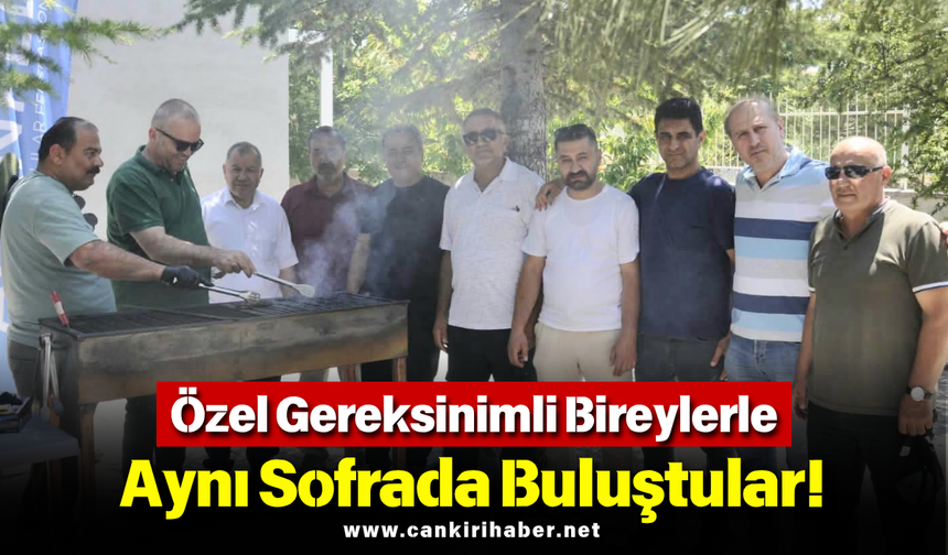 Özel Gereksinimli Bireylerle Aynı Sofrada Buluştular!