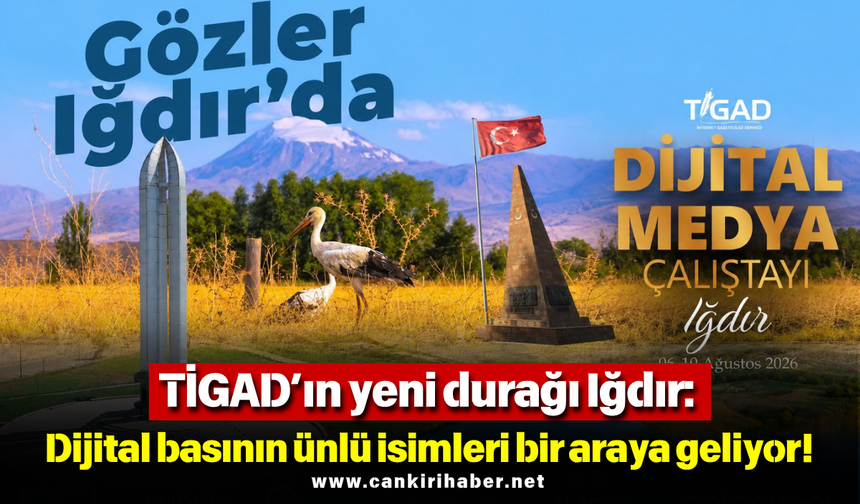 TİGAD’ın yeni durağı Iğdır: Dijital basının ünlü isimleri bir araya geliyor!