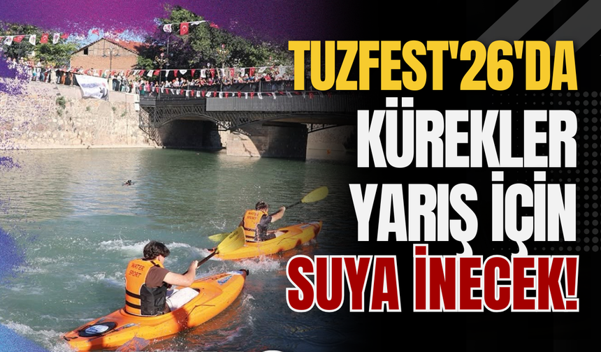 TuzFest'26'da Kürekler Yarış İçin Suya İnecek!