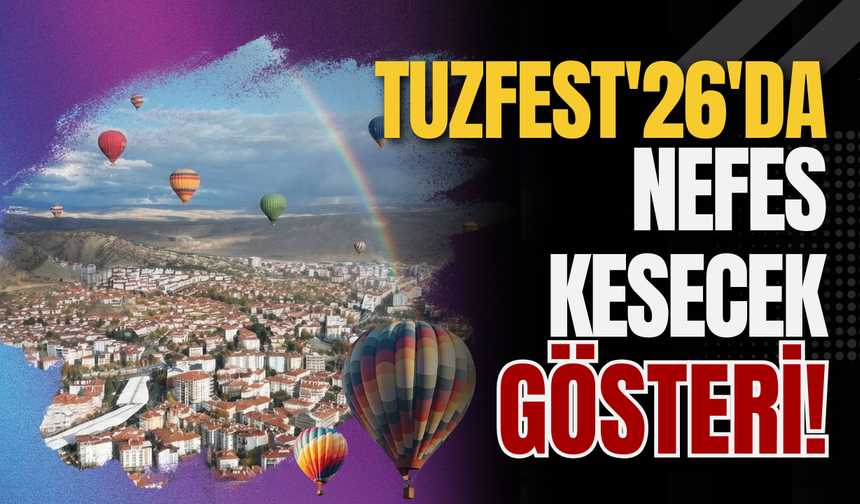TUZFEST'26'da Nefes Kesecek Gösteri!