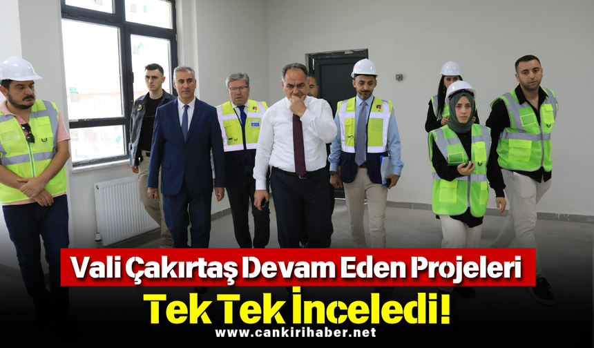Vali Çakırtaş Devam Eden Projeleri Tek Tek İnceledi!