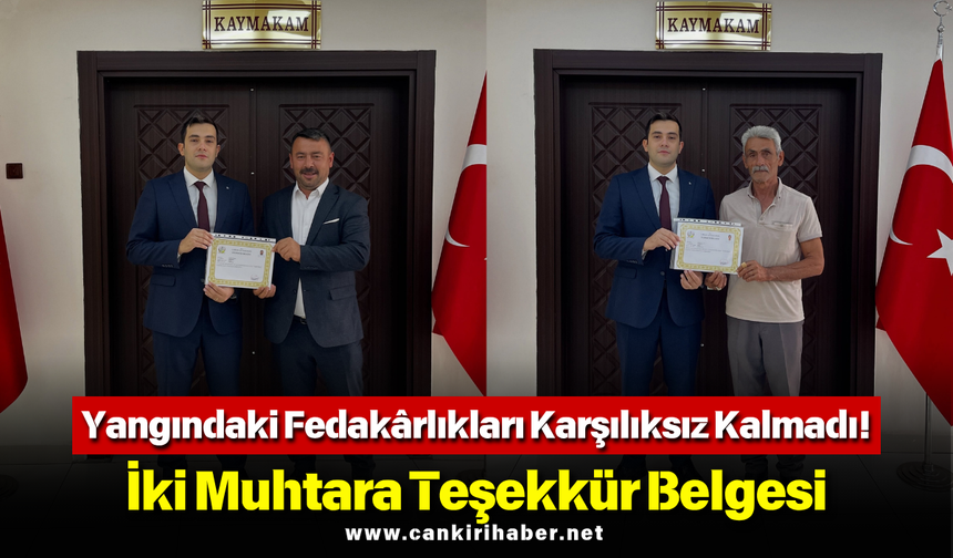 Yangındaki Fedakârlıkları Karşılıksız Kalmadı! İki Muhtara Teşekkür Belgesi
