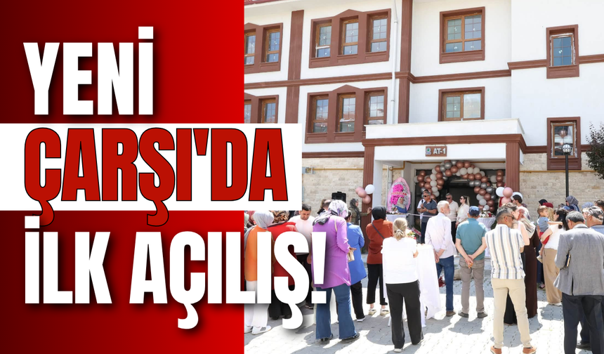 Yeni Çarşı'da İlk Açılış!
