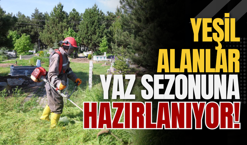 Yeşil Alanlar Yaz Sezonuna Hazırlanıyor!