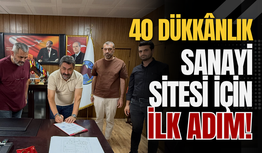 40 Dükkânlık Sanayi Sitesi İçin İlk Adım!