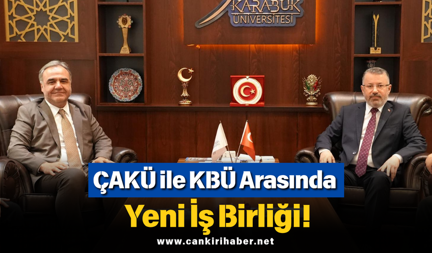 ÇAKÜ ile KBÜ Arasında Yeni İş Birliği!