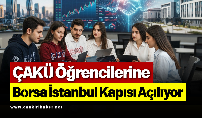 ÇAKÜ Öğrencilerine Borsa İstanbul Kapısı Açılıyor